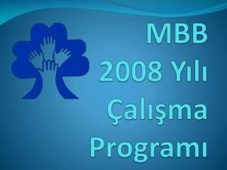 MBB 2008 Yılı Çalışma Programı