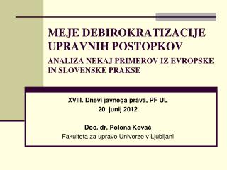 MEJE DEBIROKRATIZACIJE UPRAVNIH POSTOPKOV ANALIZA NEKAJ PRIMEROV IZ EVROPSKE IN SLOVENSKE PRAKSE