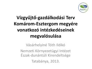 Vízgyűjtő-gazdálkodási Terv Komárom-Esztergom megyére vonatkozó intézkedéseinek megvalósulása