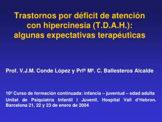 Trastornos por déficit de atención con hipercinesia (T.D.A.H.): algunas expectativas terapéuticas