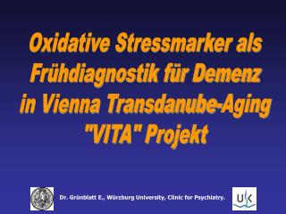 Oxidative Stressmarker als Frühdiagnostik für Demenz in Vienna Transdanube-Aging &quot;VITA&quot; Projekt