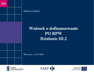 Wniosek o dofinansowanie PO RPW Działanie III.2