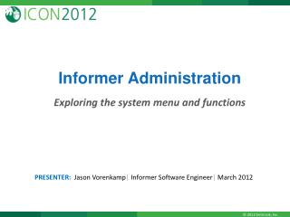 Informer Administration Exploring the system menu and functions