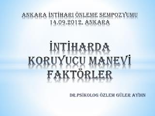 Ankara İntİharI önleme sempozyumu 14.09.2012, ANKARA İNTİHARDA KORUYUCU MANEVİ FAKTÖRLER