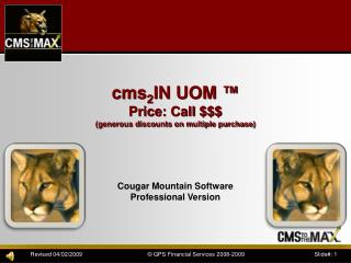 cms 2 IN UOM ™ Price: Call $$$ (generous discounts on multiple purchase)