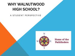 Why Walnutwood High School?