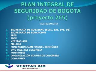 PLAN INTEGRAL DE SEGURIDAD DE BOGOTÁ (proyecto 265)