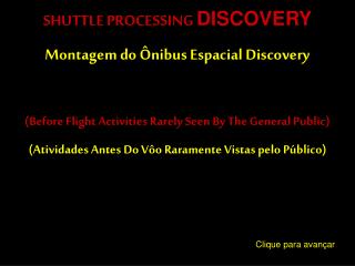 SHUTTLE PROCESSING DISCOVERY Montagem do Ônibus Espacial Discovery