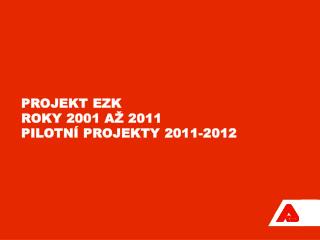 projekt EZK roky 2001 až 2011 PILOTNÍ PROJEKTY 2011-2012