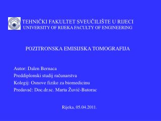 Autor: Dalen Bernaca Preddiplonski studij računarstva Kolegij: Osnove fizike za biomedicinu