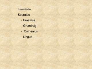 Leonardo Socrates - Erasmus - Grundtvig - Comenius - Lingua