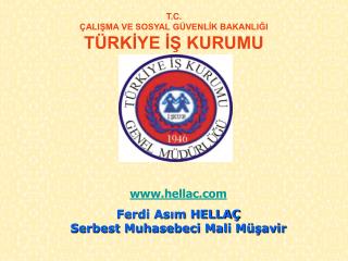 T.C. ÇALIŞMA VE SOSYAL GÜVENLİK BAKANLIĞI TÜRKİYE İŞ KURUMU