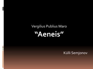 Vergilius Publius Maro “Aeneis” Külli Semjonov