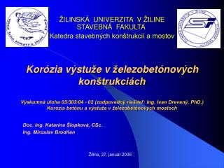 Doc. Ing. Katarína Šlopková, CSc. Ing. Miroslav Brodňan Žilina, 27. január 2005