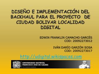 DISEÑO E IMPLEMENTACIÓN DEL BACKHAUL PARA EL PROYECTO DE CIUDAD BOLIVAR LOCALIDAD DIGITAL