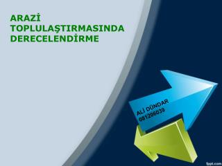 ARAZİ TOPLULAŞTIRMASINDA DERECELENDİRME