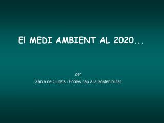 El MEDI AMBIENT AL 2020...