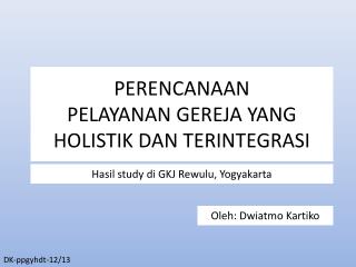 PERENCANAAN PELAYANAN GEREJA YANG HOLISTIK DAN TERINTEGRASI