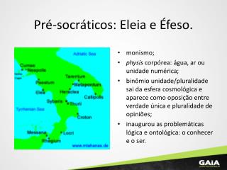 Pré-socráticos: Eleia e Éfeso.