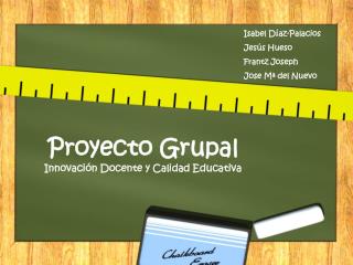Proyecto Grupal Innovación Docente y Calidad Educativa