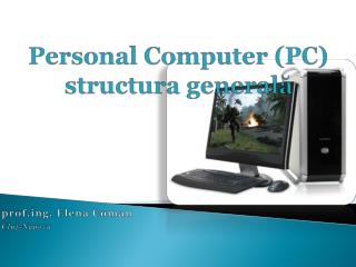 Personal Computer (PC) structura generală