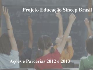 Projeto Educação Sincep Brasil