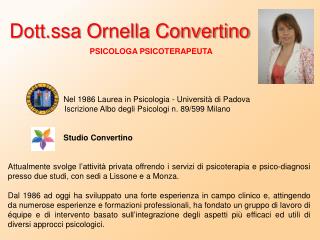 PSICOLOGA PSICOTERAPEUTA Nel 1986 Laurea in Psicologia - Università di Padova
