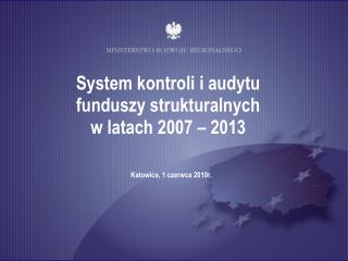 System kontroli i audytu funduszy strukturalnych w latach 2007 – 2013