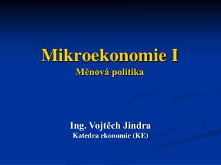 Mikroekonomie I Měnová politika