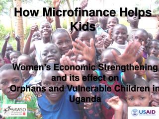 Women’s Economic Strengthening and its effect on Orphans and Vulnerable Children in Uganda