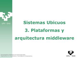 Sistemas Ubicuos 3. Plataformas y arquitectura middleware