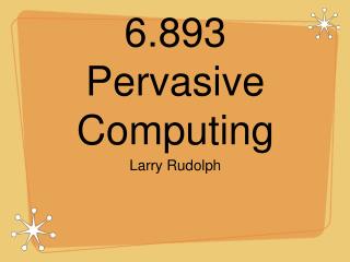 6.893 Pervasive Computing
