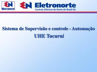 Sistema de Supervisão e controle - Automação UHE Tucuruí