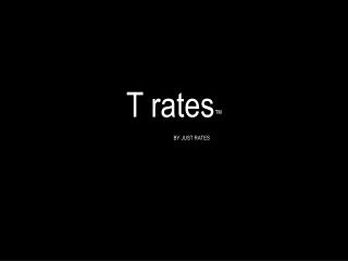 T rates ™ BY JUST RATES