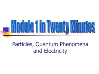 Particles, Quantum Phenomena and Electricity
