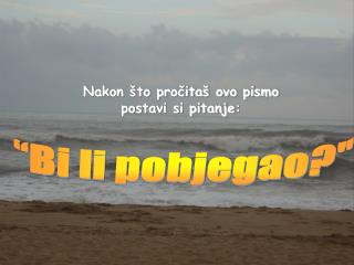 Nakon što pročitaš ovo pismo postavi si pitanje :