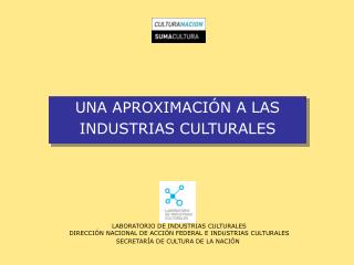 UNA APROXIMACIÓN A LAS INDUSTRIAS CULTURALES