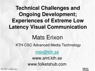 Mats Erixon KTH-CSC Advanced Media Technology