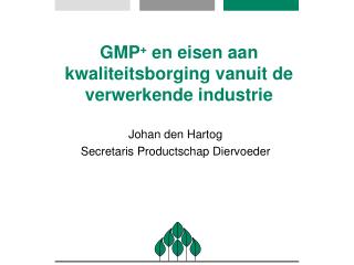 GMP + en eisen aan kwaliteitsborging vanuit de verwerkende industrie