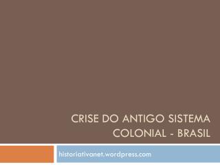 Crise do antigo sistema colonial - brasil