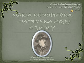 MARIA KONOPNICKA - PATRONKA MOJEJ SZKOŁY