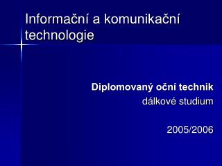 Informa č ní a komunikační technologie