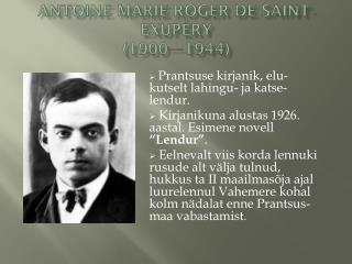 ANTOINE MARIE ROGER DE SAINT-EXUPÉRY (1900—1944)