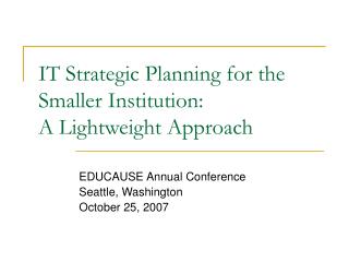 IT Strategic Planning for the Smaller Institution: A Lightweight Approach
