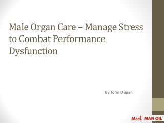 Male Organ Care – Manage Stress to Combat Performance