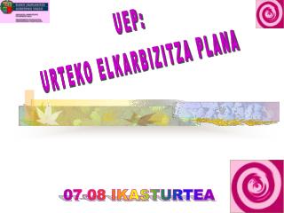 UEP: URTEKO ELKARBIZITZA PLANA