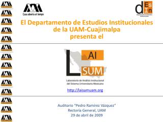 El Departamento de Estudios Institucionales de la UAM-Cuajimalpa presenta el