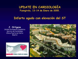 UPDATE EN CARDIOLOGÍA Fuengirola, 13-14 de Enero de 2005. Infarto agudo con elevación del ST