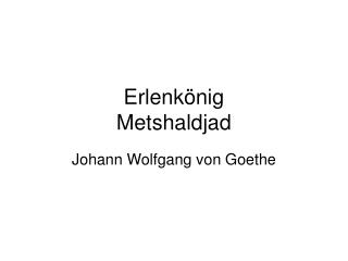 Erlenkönig Metshaldjad