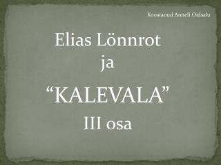 Elias Lönnrot ja “KALEVALA” III osa